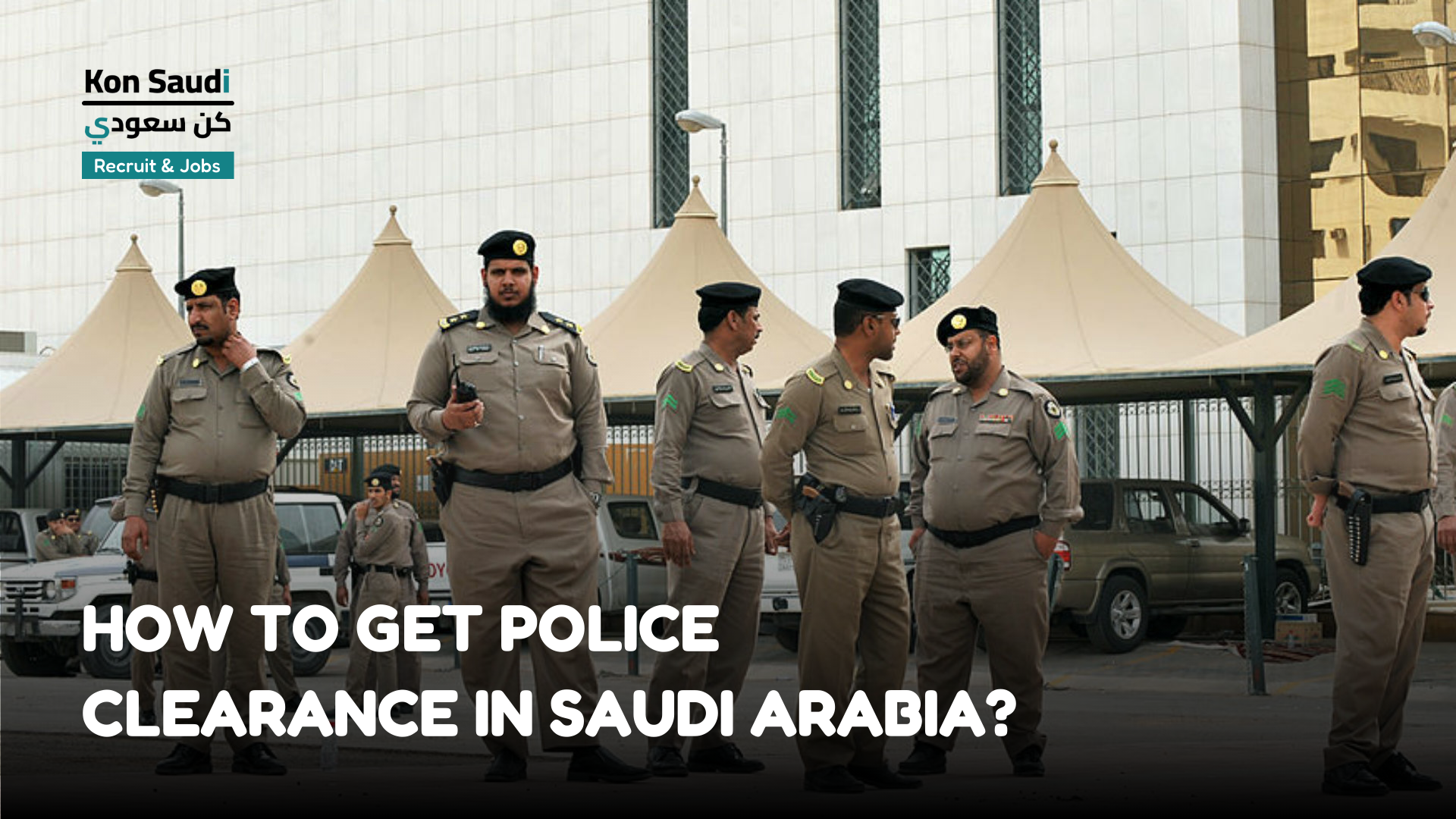 How to Get Police Clearance in Saudi Arabia?